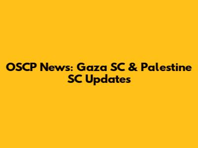 OSCP News: Gaza SC & Palestine SC Updates
