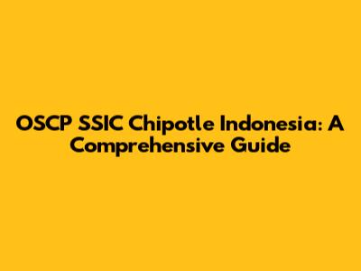 OSCP SSIC Chipotle Indonesia: A Comprehensive Guide