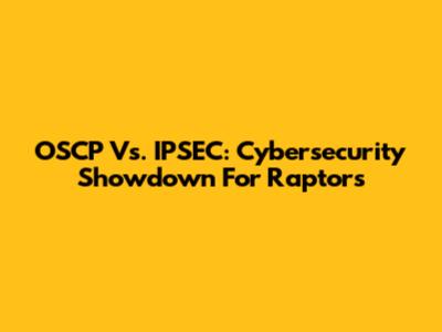 OSCP Vs. IPSEC: Cybersecurity Showdown For Raptors