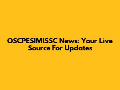 OSCPESIMISSC News: Your Live Source For Updates