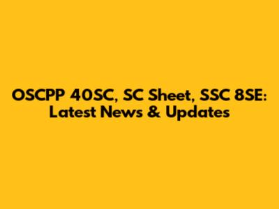 OSCPP 40SC, SC Sheet, SSC 8SE: Latest News & Updates