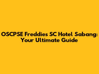 OSCPSE Freddie's SC Hotel Sabang: Your Ultimate Guide