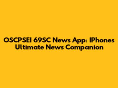 OSCPSEI 69SC News App: IPhone's Ultimate News Companion