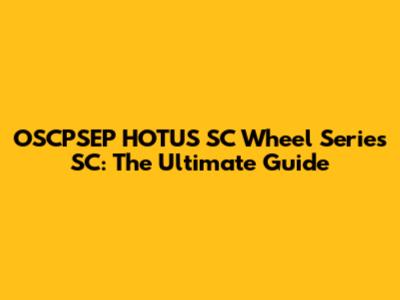 OSCPSEP HOTUS SC Wheel Series SC: The Ultimate Guide
