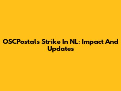 OSCPostals Strike In NL: Impact And Updates