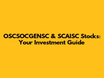 OSCSOCGENSC & SCAISC Stocks: Your Investment Guide