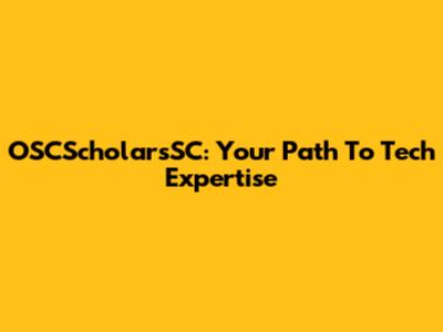 OSCScholarsSC: Your Path To Tech Expertise