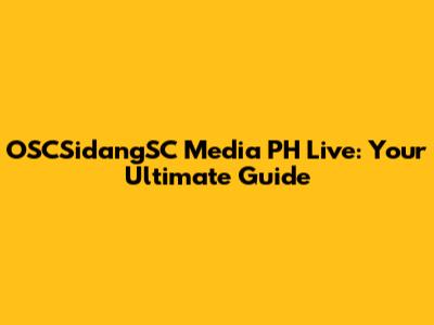 OSCSidangSC Media PH Live: Your Ultimate Guide
