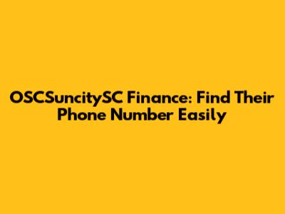 OSCSuncitySC Finance: Find Their Phone Number Easily
