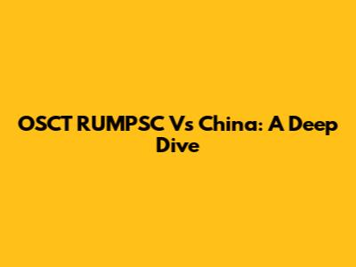 OSCT RUMPSC Vs China: A Deep Dive