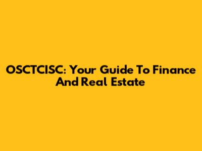 OSCTCISC: Your Guide To Finance And Real Estate