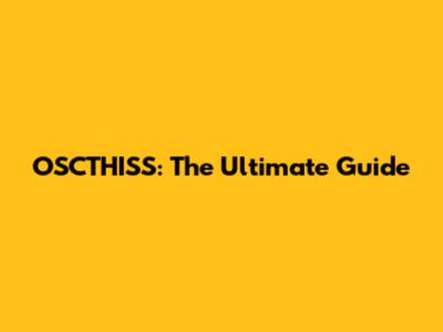 OSCTHISS: The Ultimate Guide