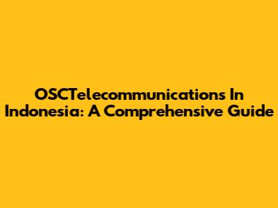 OSCTelecommunications In Indonesia: A Comprehensive Guide