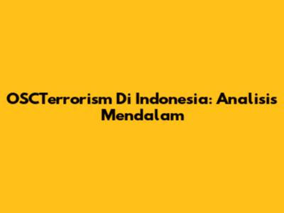 OSCTerrorism Di Indonesia: Analisis Mendalam