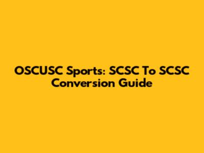 OSCUSC Sports: SCSC To SCSC Conversion Guide