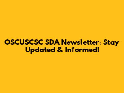 OSCUSCSC SDA Newsletter: Stay Updated & Informed!