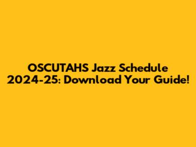 OSCUTAHS Jazz Schedule 2024-25: Download Your Guide!