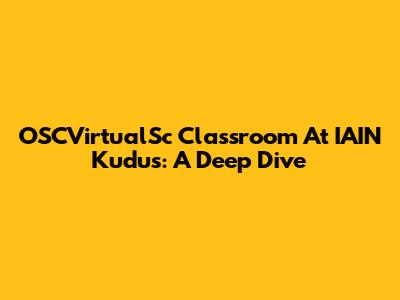 OSCVirtualSc Classroom At IAIN Kudus: A Deep Dive