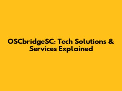 OSCbridgeSC: Tech Solutions & Services Explained