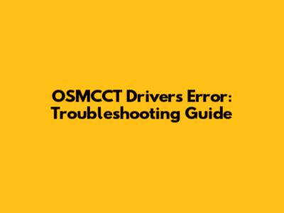 OSMCCT Drivers Error: Troubleshooting Guide