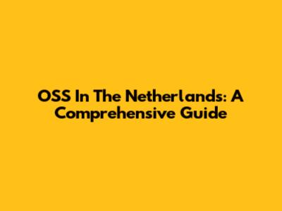 OSS In The Netherlands: A Comprehensive Guide