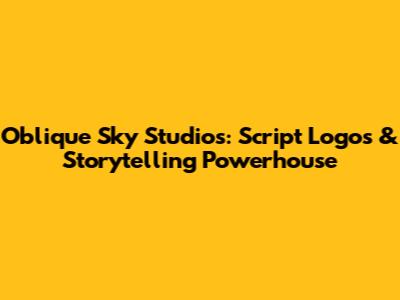 Oblique Sky Studios: Script Logos & Storytelling Powerhouse