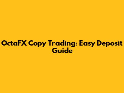 OctaFX Copy Trading: Easy Deposit Guide