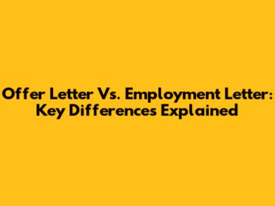 Offer Letter Vs. Employment Letter: Key Differences Explained
