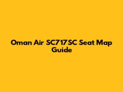 Oman Air SC717SC Seat Map Guide