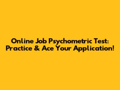 Online Job Psychometric Test: Practice & Ace Your Application!