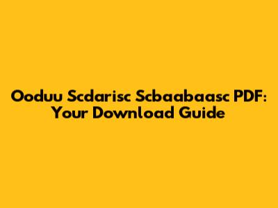Ooduu Scdarisc Scbaabaasc PDF: Your Download Guide
