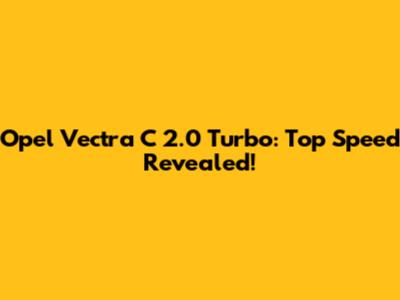 Opel Vectra C 2.0 Turbo: Top Speed Revealed!