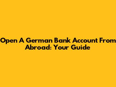 Open A German Bank Account From Abroad: Your Guide