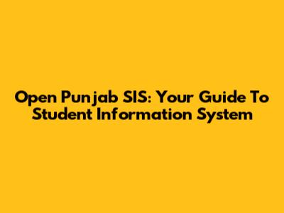 Open Punjab SIS: Your Guide To Student Information System