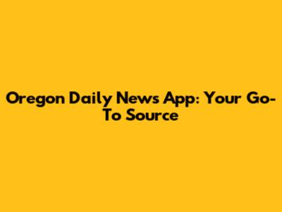 Oregon Daily News App: Your Go-To Source