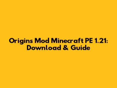 Origins Mod Minecraft PE 1.21: Download & Guide