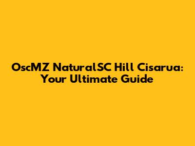 OscMZ NaturalSC Hill Cisarua: Your Ultimate Guide