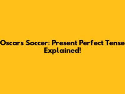 Oscar's Soccer: Present Perfect Tense Explained!