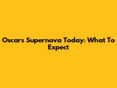 Oscars Supernova Today: What To Expect