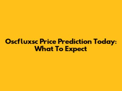 Oscfluxsc Price Prediction Today: What To Expect