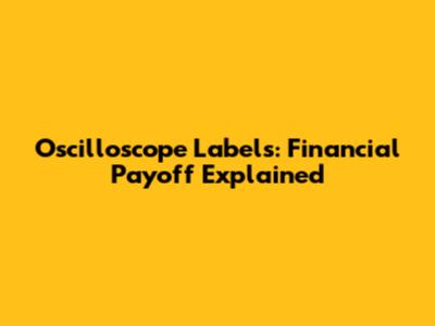 Oscilloscope Labels: Financial Payoff Explained