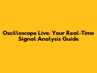 Oscilloscope Live: Your Real-Time Signal Analysis Guide