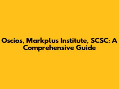 Oscios, Markplus Institute, SCSC: A Comprehensive Guide
