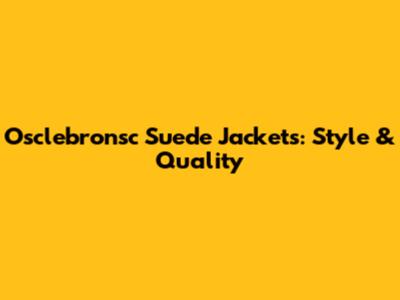Osclebronsc Suede Jackets: Style & Quality