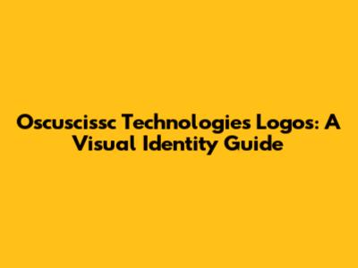 Oscuscissc Technologies Logos: A Visual Identity Guide