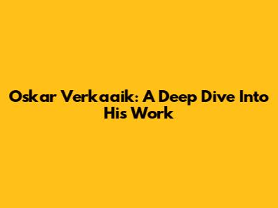 Oskar Verkaaik: A Deep Dive Into His Work