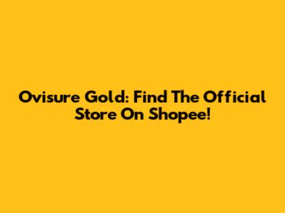 Ovisure Gold: Find The Official Store On Shopee!