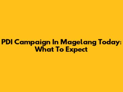 PDI Campaign In Magelang Today: What To Expect