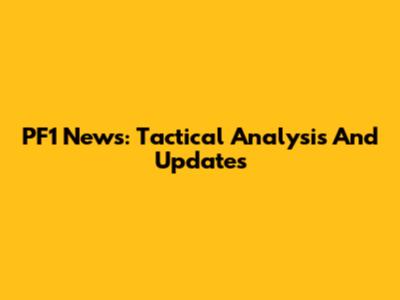 PF1 News: Tactical Analysis And Updates
