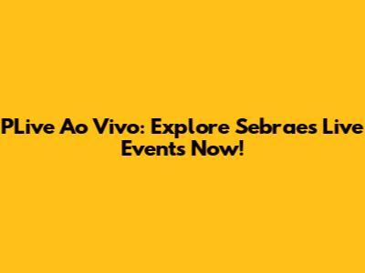 PLive Ao Vivo: Explore Sebrae's Live Events Now!